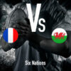 Six Nations: France - Wales