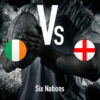 Six Nations: Ireland - England