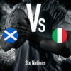 Six Nations: Scotland - Italy