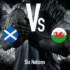 Six Nations: Scotland - Wales